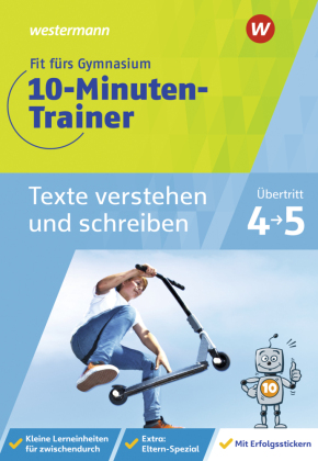 Fit fürs Gymnasium - 10-Minuten-Trainer Texte verstehen und schreiben