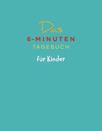 Das 6-Minuten-Tagebuch für Kinder (petrol) (Buch)