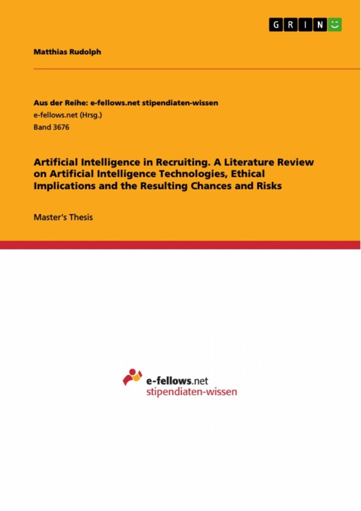 Artificial Intelligence in Recruiting. A Literature Review on Artificial Intelligence Technologies, Ethical Implications and the Resulting Chances and Risks main product photo