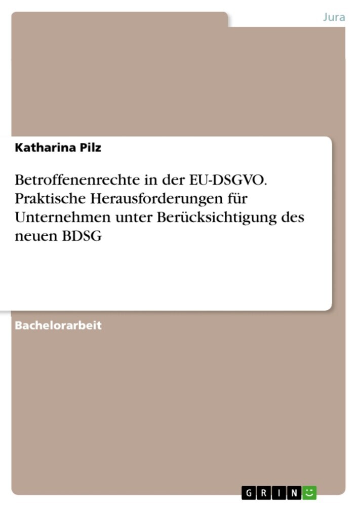 Betroffenenrechte in der EU-DSGVO. Praktische Herausforderungen für Unternehmen unter Berücksichtigung des neuen BDSG main product photo