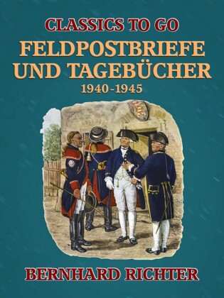 Feldpostbriefe und Tagebücher - 1940-1945