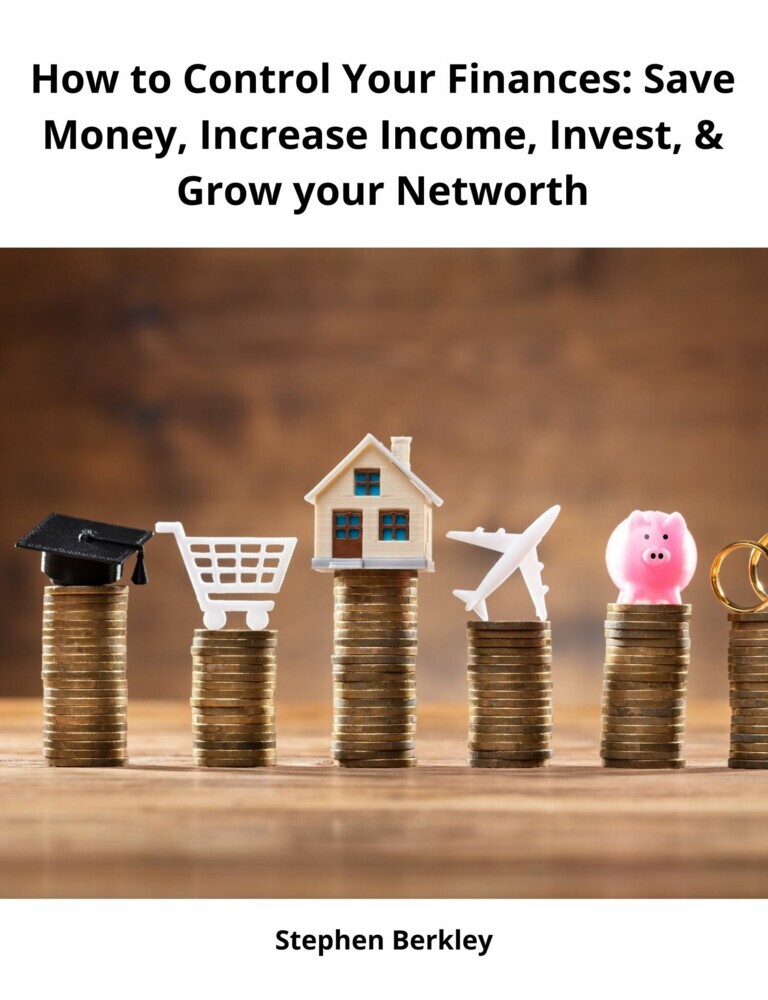 How to Control Your Finances: Save Money, Increase Income, Invest, & Grow your Networth main product photo