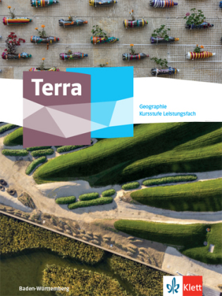 Terra Geographie Kursstufe Leistungsfach. Ausgabe Baden-Württemberg Gymnasium