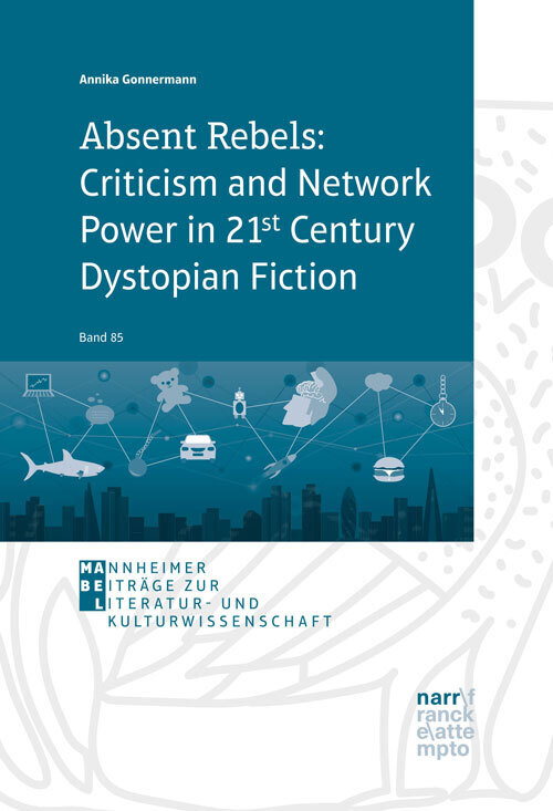 Absent Rebels: Criticism and Network Power in 21st Century Dystopian Fiction main product photo