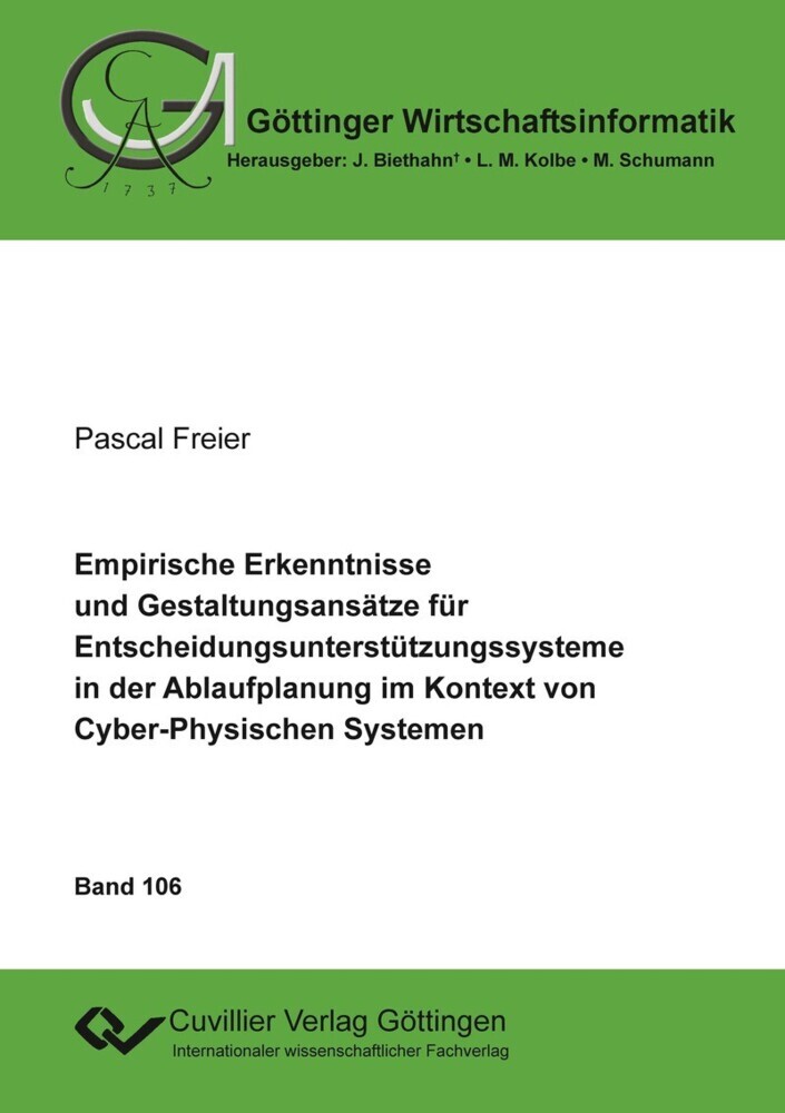 Empirische Erkenntnisse und Gestaltungsansätze für Entscheidungsunterstützungssysteme in der Ablaufplanung im Kontext von Cyber-Physischen Systemen main product photo