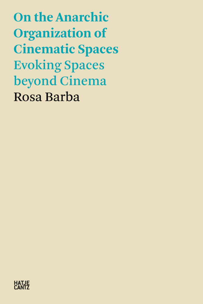 On the Anarchic Organization of Cinematic Spaces - Evoking Spaces beyond Cinema main product photo