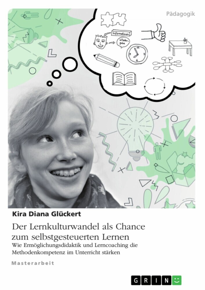 Der Lernkulturwandel als Chance zum selbstgesteuerten Lernen. Wie Ermöglichungsdidaktik und Lerncoaching die Methodenkompetenz im Unterricht stärken main product photo