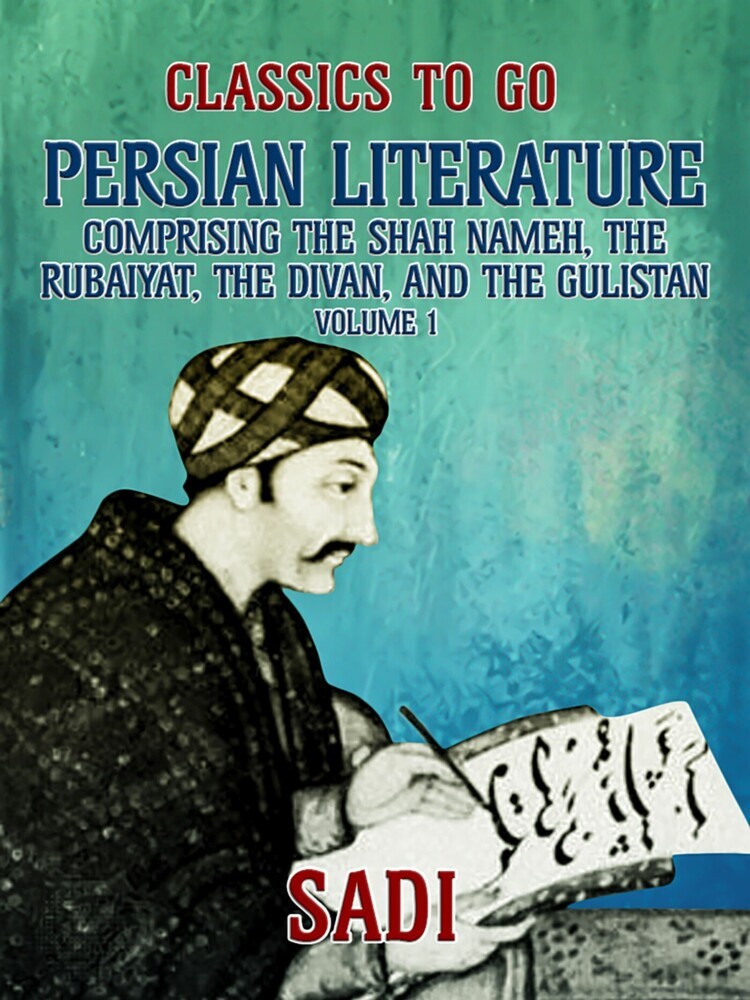 Persian Literature, Volume 1, Comprising The Shah Nameh, The Rubaiyat, The Divan, and The Gulistan main product photo