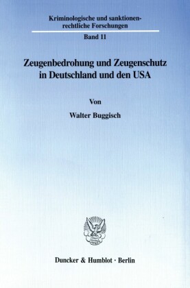 Zeugenbedrohung und Zeugenschutz in Deutschland und den USA.