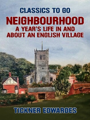 Neighbourhood: A Year's Life in and about an English Village