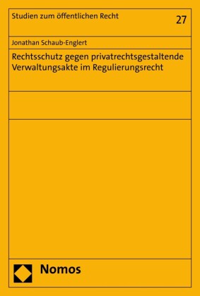 Rechtsschutz gegen privatrechtsgestaltende Verwaltungsakte im Regulierungsrecht