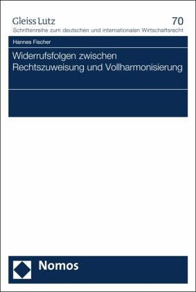 Widerrufsfolgen zwischen Rechtszuweisung und Vollharmonisierung