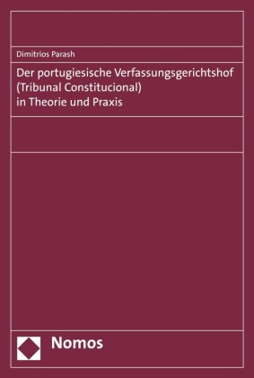 Der portugiesische Verfassungsgerichtshof (Tribunal Constitucional) in Theorie und Praxis