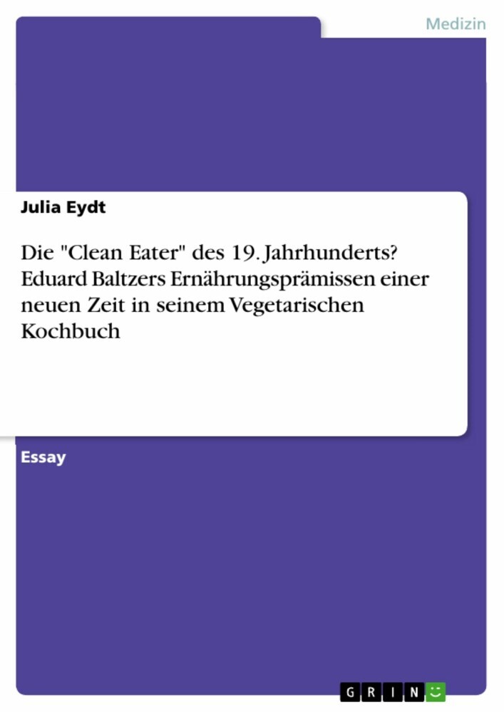 Die 'Clean Eater' des 19. Jahrhunderts? Eduard Baltzers Ernährungsprämissen einer neuen Zeit in seinem Vegetarischen Kochbuch main product photo