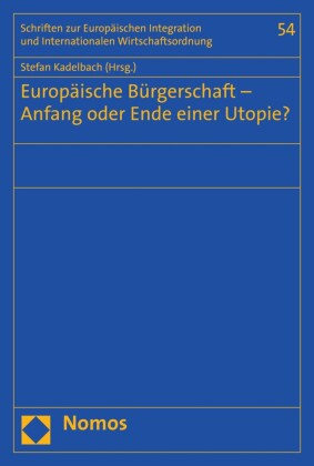 Europäische Bürgerschaft - Anfang oder Ende einer Utopie?