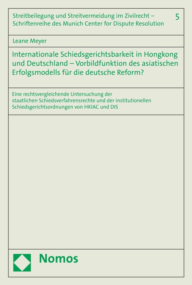 Internationale Schiedsgerichtsbarkeit in Hongkong und Deutschland - Vorbildfunktion des asiatischen Erfolgsmodells für die deutsche Reform? main product photo