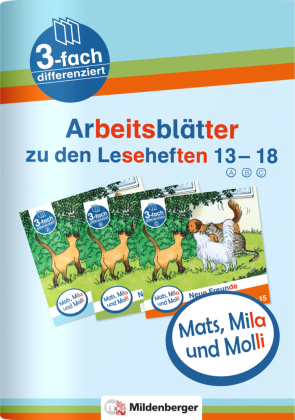 Mats, Mila und Molli - Arbeitsblätter zu den Leseheften 13 - 18 (A B C). H.13-18