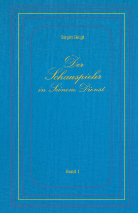 Der Schauspieler in Seinem Dienst - Band I