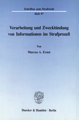 Verarbeitung und Zweckbindung von Informationen im Strafprozeß.