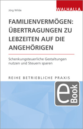 Familienvermögen: Übertragungen zu Lebzeiten auf die Angehörigen
