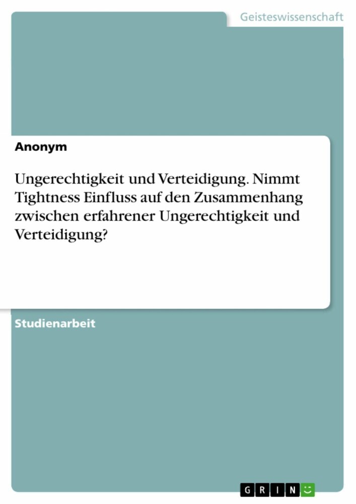 Ungerechtigkeit und Verteidigung. Nimmt Tightness Einfluss auf den Zusammenhang zwischen erfahrener Ungerechtigkeit und Verteidigung? main product photo