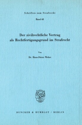 Der zivilrechtliche Vertrag als Rechtfertigungsgrund im Strafrecht.