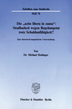 Die »actio libera in causa«: Strafbarkeit wegen Begehungstat trotz Schuldunfähigkeit?