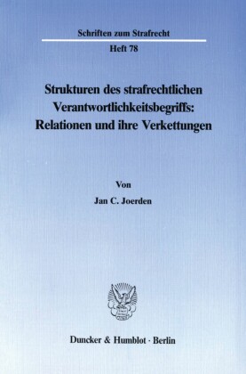 Strukturen des strafrechtlichen Verantwortlichkeitsbegriffs: Relationen und ihre Verkettungen.