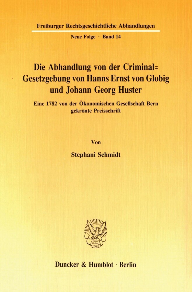 Die Abhandlung von der Criminal-Gesetzgebung von Hanns Ernst von Globig und Johann Georg Huster. main product photo