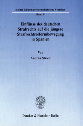 Einflüsse des deutschen Strafrechts auf die jüngere Strafrechtsreformbewegung in Spanien.