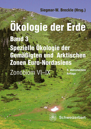Ökologie der Erde Band 3 <br> Spezielle Ökologie der Gemäßigten und Arktischen Zonen Euro-Nordasiens