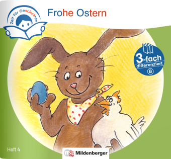Zeit für Geschichten - 3-fach differenziert, Heft 4: Frohe Ostern - B