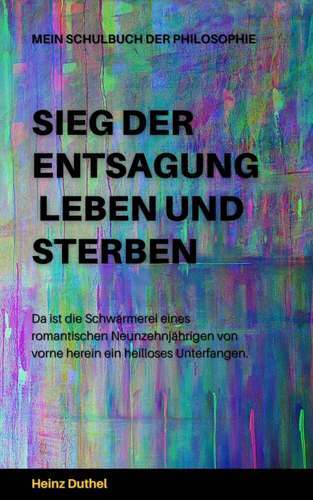 Mein Schulbuch der Philosophie - SIEG DER ENTSAGUNG - LEBEN UND STERBEN main product photo
