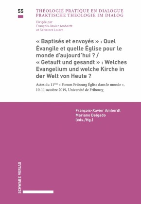 "Baptisés et envoyés": Quel Évangile et quelle Église pour le monde d'aujourd'hui? / "Getauft und gesandt": Welches Evangelium und welche Kirche in der Welt von Heute?