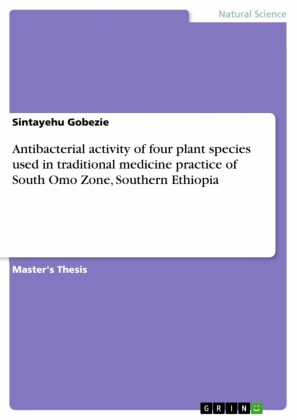 Antibacterial activity of four plant species used in traditional medicine practice of South Omo Zone, Southern Ethiopia