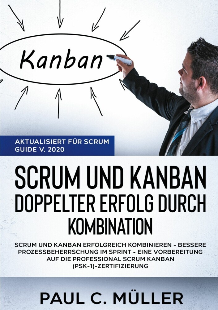 Scrum und Kanban - Doppelter Erfolg durch Kombination (Aktualisiert für Scrum Guide V. 2020) main product photo