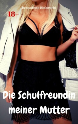 Die Schulfreundin meiner Mutter