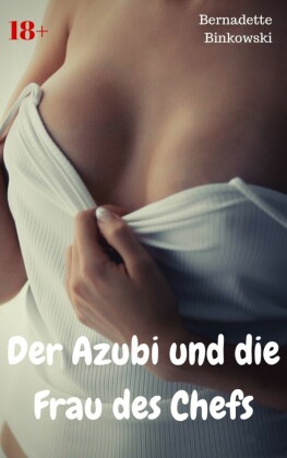 Der Azubi und die Frau des Chefs