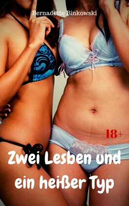 Zwei Lesben und ein heißer Typ