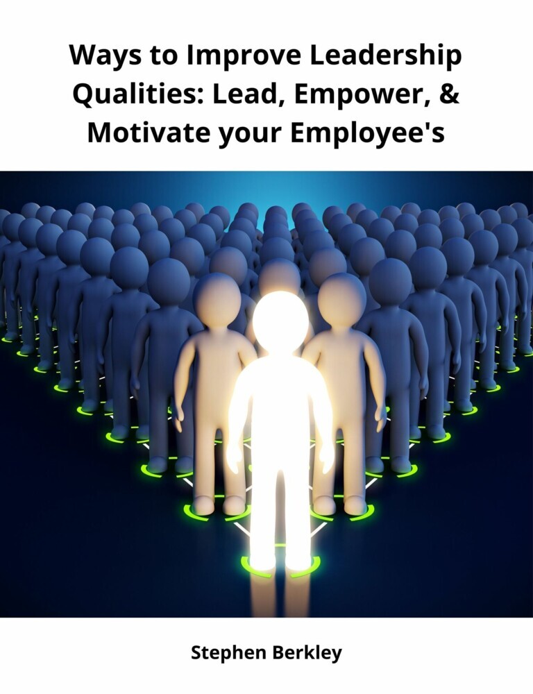 Ways to Improve Leadership Qualities: Lead, Empower, & Motivate your Employee's main product photo