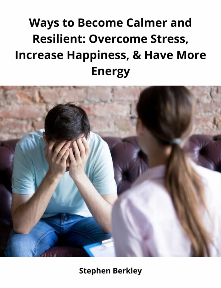 Ways to Become Calmer and Resilient: Overcome Stress, Increase Happiness, & Have More Energy main product photo