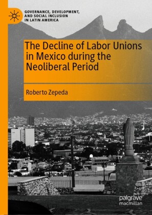 The Decline of Labor Unions in Mexico during the Neoliberal Period