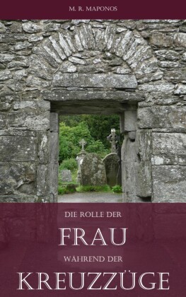 Die Rolle der Frau während der Kreuzzüge
