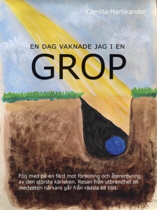 En dag vaknade jag i en GROP