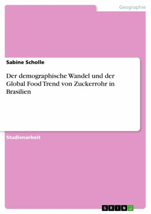 Der demographische Wandel und der Global Food Trend von Zuckerrohr in Brasilien