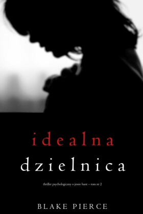 Idealna dzielnica (Thriller psychologiczny o Jessie Hunt - Tom 2)
