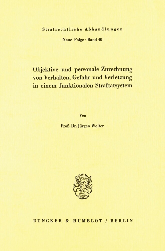 Objektive und personale Zurechnung von Verhalten, Gefahr und Verletzung in einem funktionellen Straftatsystem. main product photo