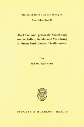 Objektive und personale Zurechnung von Verhalten, Gefahr und Verletzung in einem funktionellen Straftatsystem.