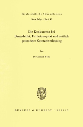 Die Konkurrenz bei Dauerdelikt, Fortsetzungstat und zeitlich gestreckter Gesetzesverletzung.