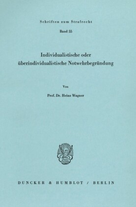 Individualistische oder überindividualistische Notwehrbegründung.